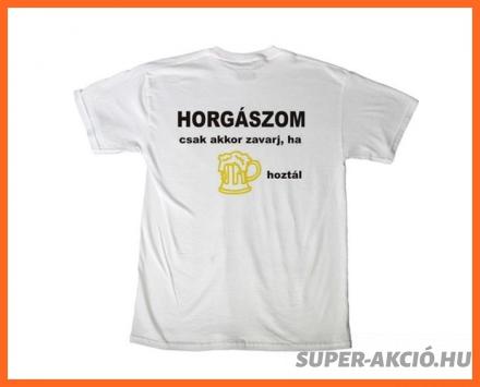 Csak Akkor Zavarj, Ha Sört Hoztál Fehér Póló XXXL-es, Horgász Ajándékok