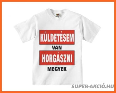 Küldetésem Van Horgászni Megyek Fehér Póló L-es, Horgász Ajándékok
