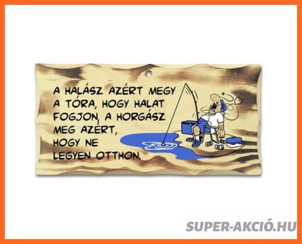 Vicces Fatábla A Halász Azért Megy A Tóra, Horgász Ajándékok